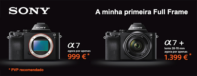 Sony Alpha 7 - Campanha até 30 de Junho