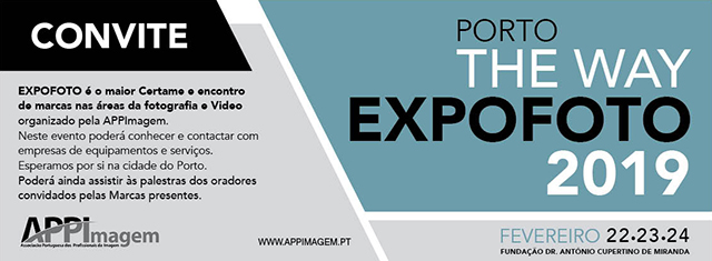 Expofoto 2019 - Porto - Dias 22, 23 e 24 de Fevereiro de 2019